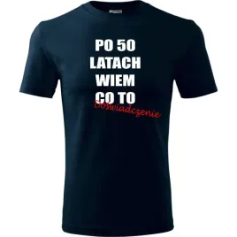 meska-koszulka-z-nadrukiem-po-50-latach-wiem-co-to-doswiadczenie-na-prezent