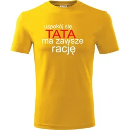 prezent-na-dzien-ojca-taty-koszulka-meska-uspokoj-sie-tata-ma-zawsze-racje