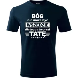 prezent-na-dzien-ojca-dla-taty-koszulka-meska-bog-nie-moze-byc-wszedzie-cie