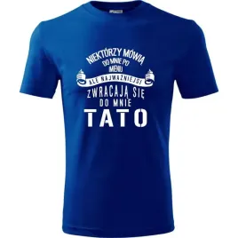 prezent-na-dzien-ojca-taty-koszulka-meska-niektorzy-zwracaja-sie-do-mnie-ni