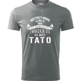 prezent-na-dzien-ojca-taty-koszulka-meska-niektorzy-zwracaja-sie-do-mnie-ci