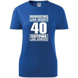 damska-koszulka-z-nadrukiem-doswiadczona-jak-nigdy-40-gotowa-jak-zawsze-nie