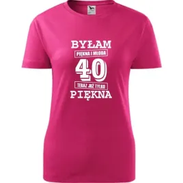 damska-koszulka-z-nadrukiem-bylam-piekna-i-mloda-40-teraz-juz-tylko-piekna
