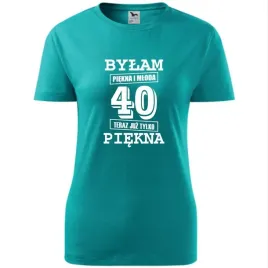 damska-koszulka-z-nadrukiem-bylam-piekna-i-mloda-40-teraz-juz-tylko-piekna