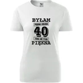 damska-koszulka-z-nadrukiem-bylam-piekna-i-mloda-40-teraz-juz-tylko-piekna
