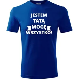 prezent-na-dzien-ojca-dla-taty-koszulka-meska-jestem-tata-moge-wszystko-nie