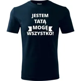 prezent-na-dzien-ojca-dla-taty-koszulka-meska-jestem-tata-moge-wszystko-cie