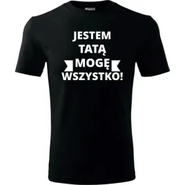 prezent-na-dzien-ojca-dla-taty-koszulka-meska-jestem-tata-moge-wszystko-cza