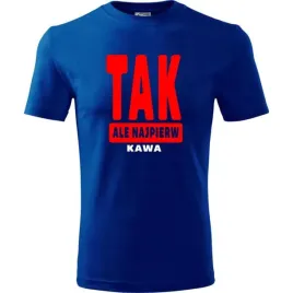 meska-koszulka-z-nadrukiem-tak-ale-najpierw-kawa-na-prezent-dla-kawosza