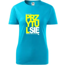 damska-koszulka-na-dzien-mamy-no-chodz-przytul-sie-przeciez-wiem-ze-chcesz