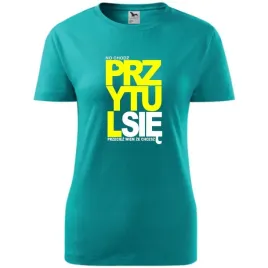 damska-koszulka-na-dzien-mamy-no-chodz-przytul-sie-przeciez-wiem-ze-chcesz