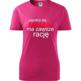 damska-koszulka-na-dzien-mamy-uspokoj-sie-mama-ma-zawsze-racje-prezent-mali