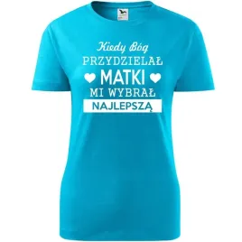damska-koszulka-dzien-mamy-kiedy-bog-przydzielal-matki-mi-wybral-najlepsza