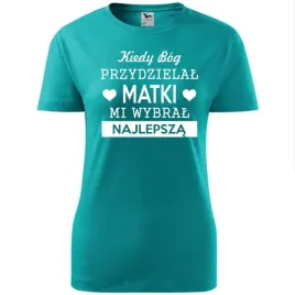damska-koszulka-dzien-mamy-kiedy-bog-przydzielal-matki-mi-wybral-najlepsza