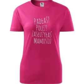 damska-koszulka-na-dzien-mamy-padlas-polez-zasluzylas-mamusiu-na-prezent-ma