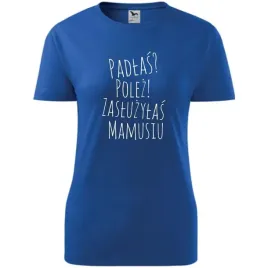 damska-koszulka-na-dzien-mamy-padlas-polez-zasluzylas-mamusiu-na-prezent-ni