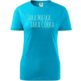 damska-koszulka-na-dzien-mamy-jaka-matka-taka-corka-na-prezent-dla-mamy-tur