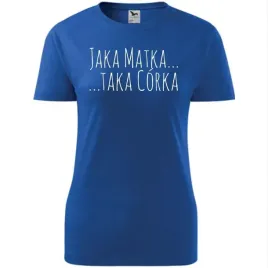 damska-koszulka-na-dzien-mamy-jaka-matka-taka-corka-na-prezent-dla-mamy-nie