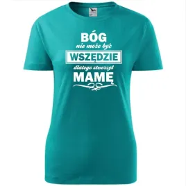 damska-koszulka-na-dzien-mamy-bog-nie-moze-byc-wszedzie-na-prezent-dla-mamy