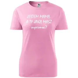 damska-koszulka-na-dzien-mamy-jestem-mama-a-ty-jaka-masz-super-moc-prezent