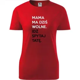 damska-koszulka-na-dzien-mamy-mama-ma-wolne-idz-spytaj-tate-na-prezent-czer