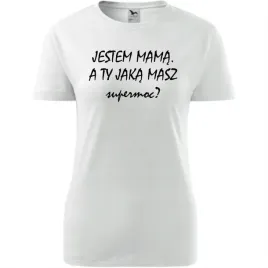 damska-koszulka-na-dzien-mamy-jestem-mama-a-ty-jaka-masz-super-moc-prezent