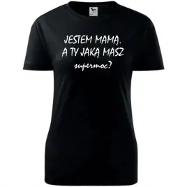 damska-koszulka-na-dzien-mamy-jestem-mama-a-ty-jaka-masz-super-moc-prezent