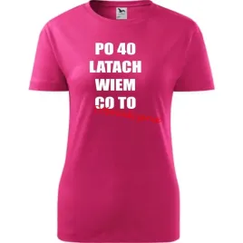 damska-koszulka-z-nadrukiem-po-40-latach-wiem-co-to-doswiadczenie-super-m