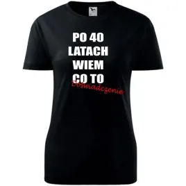 damska-koszulka-z-nadrukiem-po-40-latach-wiem-co-to-doswiadczenie-super-c