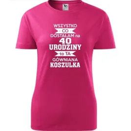 damska-koszulka-z-nadrukiem-wszystko-co-dostalam-na-40-urodziny-na-prezent