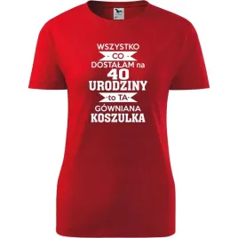 damska-koszulka-z-nadrukiem-wszystko-co-dostalam-na-40-urodziny-na-prezent