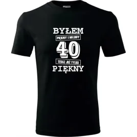 meska-koszulka-z-nadrukiem-bylem-piekny-i-mlody-40-teraz-juz-tylko-piekny-c