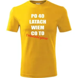 meska-koszulka-z-nadrukiem-po-40-latach-wiem-co-to-doswiadczenie-na-prezent