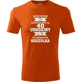 meska-koszulka-nadruk-wszystko-co-dostalem-na-40-urodziny-na-prezent-pomara