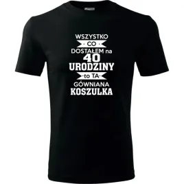 meska-koszulka-nadruk-wszystko-co-dostalem-na-40-urodziny-na-prezent-czarny