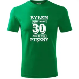 meska-koszulka-z-nadrukiem-bylem-piekny-i-mlody-30-teraz-juz-tylko-piekny-z