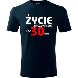 meska-koszulka-z-nadrukiem-zycie-zaczyna-sie-po-30-na-prezent-urodzinowy-ci