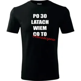 meska-koszulka-z-nadrukiem-po-30-latach-wiem-co-to-doswiadczenie-na-prezent