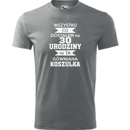 meska-koszulka-z-nadrukiem-wszystko-co-dostalem-na-30-urodziny-na-prezent-c