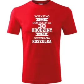meska-koszulka-z-nadrukiem-wszystko-co-dostalem-na-30-urodziny-na-prezent-c