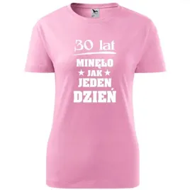 damska-koszulka-z-nadrukiem-30-lat-minelo-jak-jeden-dzien-na-prezent-rozowy