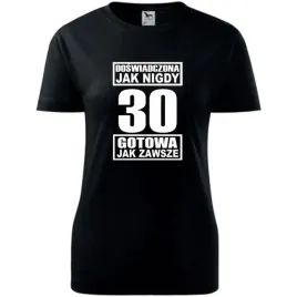 damska-koszulka-z-nadrukiem-doswiadczona-jak-nigdy-30-gotowa-jak-zawsze-cza