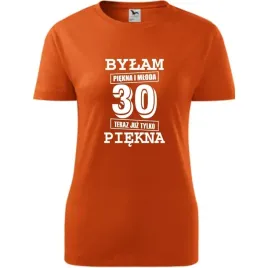 damska-koszulka-z-nadrukiem-bylam-piekna-i-mloda-30-teraz-juz-tylko-piekna