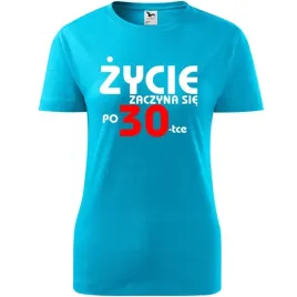 damska-koszulka-z-nadrukiem-zycie-zaczyna-sie-po-30-na-prezent-urodziny-tur