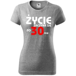 damska-koszulka-z-nadrukiem-zycie-zaczyna-sie-po-30-na-prezent-urodziny-cie