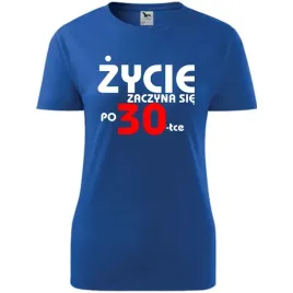 damska-koszulka-z-nadrukiem-zycie-zaczyna-sie-po-30-na-prezent-urodziny-nie
