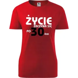 damska-koszulka-z-nadrukiem-zycie-zaczyna-sie-po-30-na-prezent-urodziny-cze