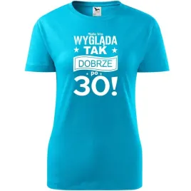 damska-koszulka-z-nadrukiem-malo-kto-wyglada-tak-dobrze-po-30-na-prezent-tu