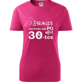 damska-koszulka-z-nadrukiem-branie-zaczyna-sie-po-30-ryba-prezent-urodziny