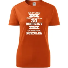 damska-koszulka-z-nadrukiem-dostalam-na-30-urodziny-to-ta-gowniana-koszulka